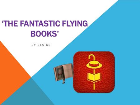 ‘THE FANTASTIC FLYING BOOKS’ BY BEC 5B. RECOUNT No words were spoken, all you could hear was the loud storm aiming at the town. If they did speak all.