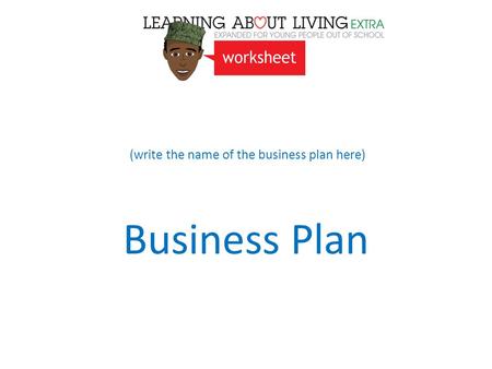 (write the name of the business plan here) Business Plan.