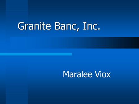 Granite Banc, Inc. Maralee Viox. Designing and Implementing a Local Area Network Granite Banc, Inc.