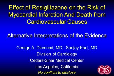 Effect of Rosiglitazone on the Risk of Myocardial Infarction And Death from Cardiovascular Causes Alternative Interpretations of the Evidence George A.