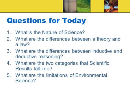 Questions for Today 1.What is the Nature of Science? 2.What are the differences between a theory and a law? 3.What are the differences between inductive.