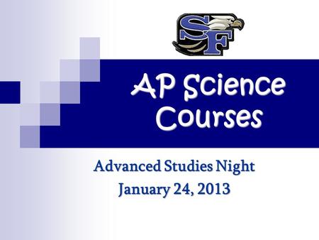 AP Science Courses Advanced Studies Night January 24, 2013.