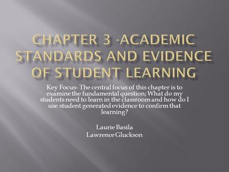 Key Focus- The central focus of this chapter is to examine the fundamental question; What do my students need to learn in the classroom and how do I use.