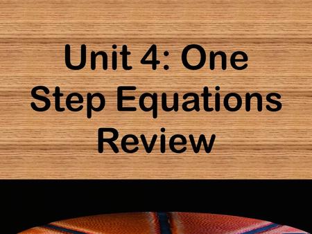 Unit 4: One Step Equations Review. X + 29 = 82 X – 4.3 = 13.