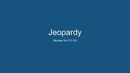 Jeopardy Review for P.1-P.4. Find that Distance What’s that interval? Solve It!!Create an Equation I Love Math 100 200 400 300 600 400 800 Final Jeopardy.