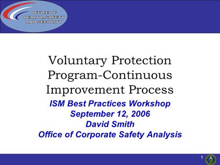 Click to edit Master title style Click to edit Master title 1 1 ISM Best Practices Workshop September 12, 2006 David Smith Office of Corporate Safety Analysis.