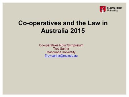 Co-operatives NSW Symposium Troy Sarina Macquarie University Co-operatives and the Law in Australia 2015.