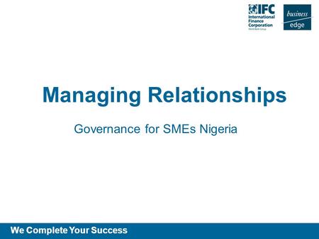 We Complete Your Success Managing Relationships Governance for SMEs Nigeria.