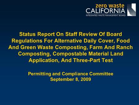 Status Report On Staff Review Of Board Regulations For Alternative Daily Cover, Food And Green Waste Composting, Farm And Ranch Composting, Compostable.