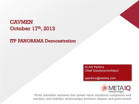 . Novel metadata solutions that create value, transform companies and markets, and redefine relationships between citizens and government. ALAN Perkins.