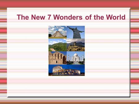 The New 7 Wonders of the World