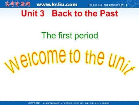 Unit 3 Back to the Past The first period Welcome to the unit Unit 3 Back to the past We cannot go through the space. We cannot have a magic cat---Doraemon.