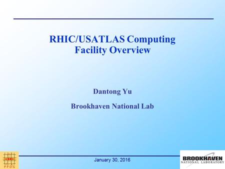 January 30, 2016 RHIC/USATLAS Computing Facility Overview Dantong Yu Brookhaven National Lab.