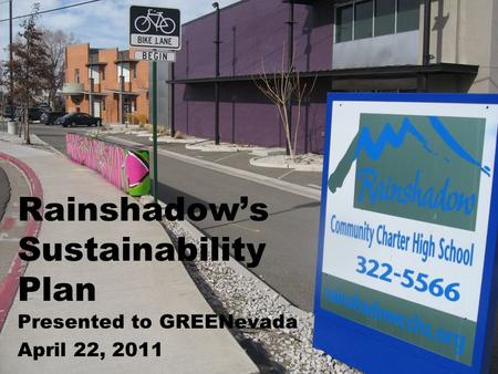 Rainshadow’s Sustainability Plan Presented to GREENevada April 22, 2011.