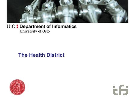 The Health District Learning objectives What is a health district Why do we focus on the health district What are the tasks of a health district What.