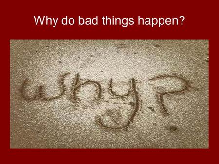 Why do bad things happen?