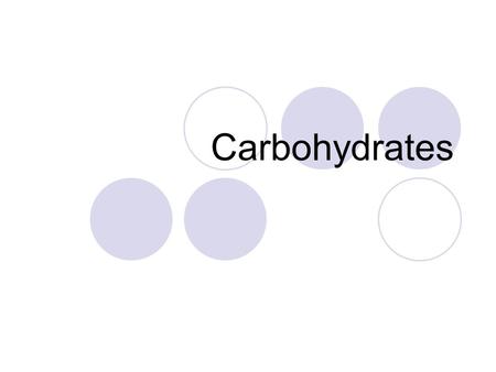 Carbohydrates.