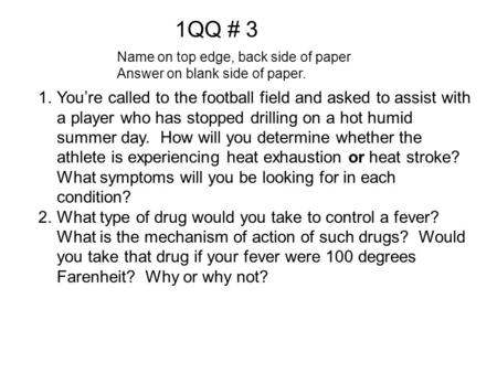 1QQ # 3 Name on top edge, back side of paper Answer on blank side of paper. 1.You’re called to the football field and asked to assist with a player who.