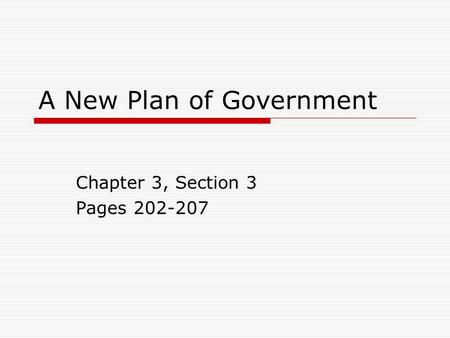 A New Plan of Government Chapter 3, Section 3 Pages 202-207.