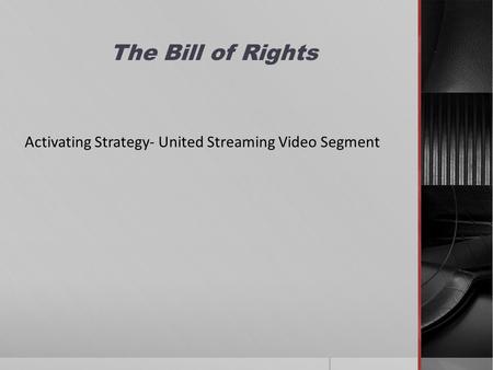 The Bill of Rights Activating Strategy- United Streaming Video Segment.