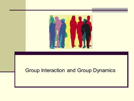 Group Interaction and Group Dynamics. What is a Group? Individuals Group Team.