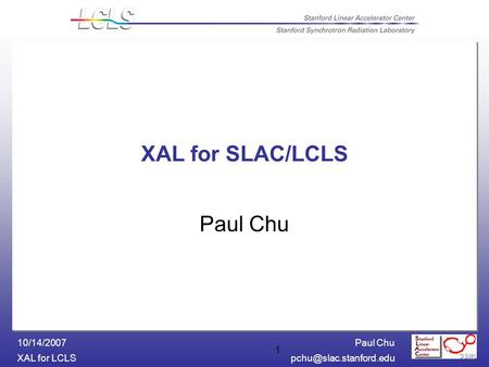 Paul Chu XAL for 10/14/2007 1 XAL for SLAC/LCLS Paul Chu.