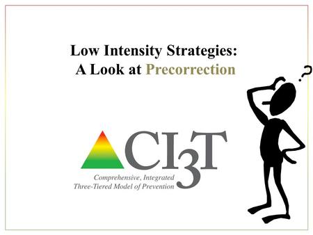 Low Intensity Strategies: A Look at Precorrection