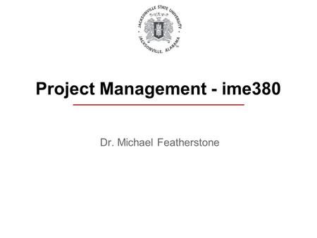 Dr. Michael Featherstone Project Management - ime380.