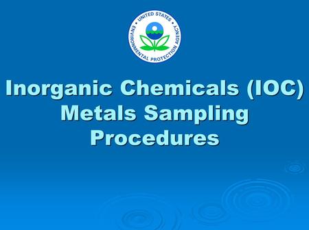 Inorganic Chemicals (IOC) Metals Sampling Procedures.