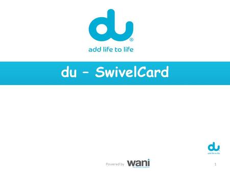 Du – SwivelCard 1Powered by. SwivelCard  Premium (Swivel motion)  Smart (Green Environmentally)  Convenient (NFC – QR code – USB)  Flexible (Remote.