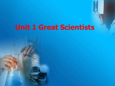 Unit 1 Great Scientists.