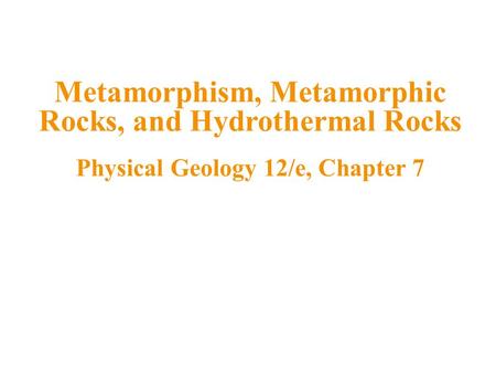 Metamorphic Rocks Metamorphism refers to solid-state changes to rocks in Earth’s interior Produced by increased heat, pressure, or the action of hot, reactive.