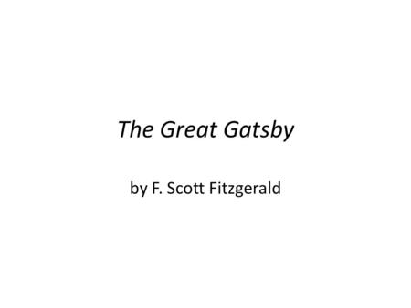 The Great Gatsby by F. Scott Fitzgerald. Fitzgerald and the Jazz Age In his 1931 essay Echoes of the Jazz Age, Fitzgerald wrote, It was an age of miracles,