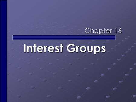 Chapter 16 Interest Groups. What are Interest Groups? An organized group that tries to influence public policy Are another linkage institution – just.