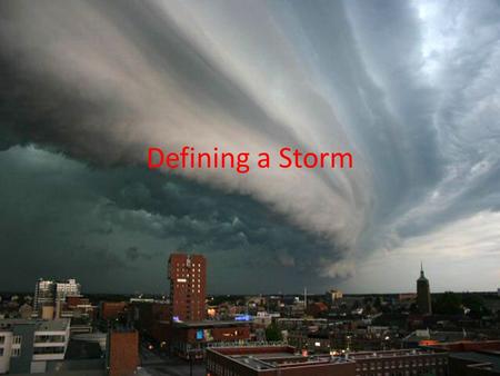 Defining a Storm. Severe Weather Event What instruments did Anthony Guillory and other researches used to predict and study severe weather events? Draw.