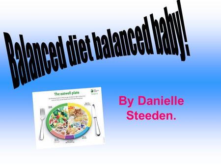 By Danielle Steeden.. Scene 1 Stacey has many cravings so sits and eats junk food all day. She has cut out any healthy food and lives on fast food. Assets.