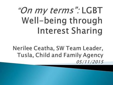 Nerilee Ceatha, SW Team Leader, Tusla, Child and Family Agency 05/11/2015.