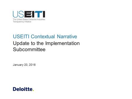 USEITI Contextual Narrative Update to the Implementation Subcommittee January 20, 2016.