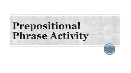 Prepositional Phrase Activity