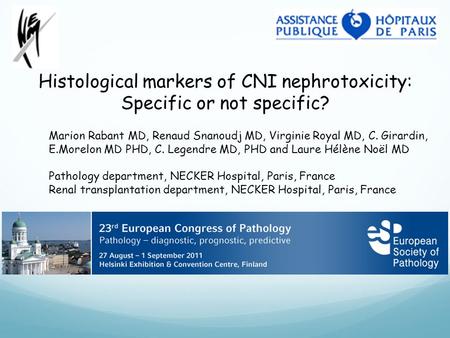 Histological markers of CNI nephrotoxicity: Specific or not specific? Marion Rabant MD, Renaud Snanoudj MD, Virginie Royal MD, C. Girardin, E.Morelon MD.