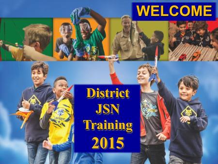 WELCOMEDistrictJSNTraining2015DistrictJSNTraining2015.