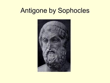 Antigone by Sophocles. Introduction Written before Oedipus Rex, Sophocles’s masterpiece. Plot occurs after the events of Oedipus Rex. Involves a contrast.