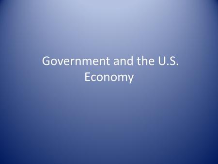 Government and the U.S. Economy. Consumer (you) pay taxes.. What do you get out of these?