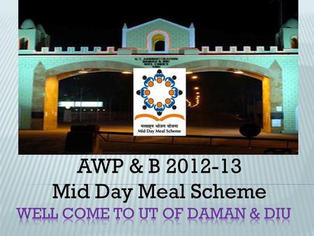 AWP & B 2012-13 Mid Day Meal Scheme. 22  Secretary Education  CEO (DP)  ADE (DP)/EO (DP)  ADEI/SUPERVISOR (DP)  Headmaster  Concern teacher.