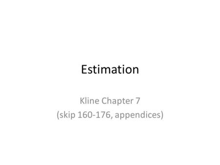 Estimation Kline Chapter 7 (skip 160-176, appendices)