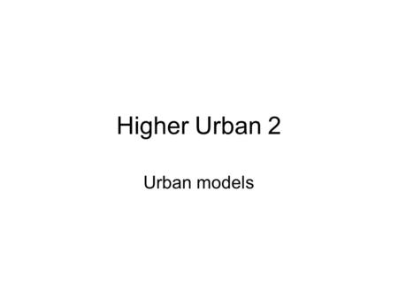 Higher Urban 2 Urban models.