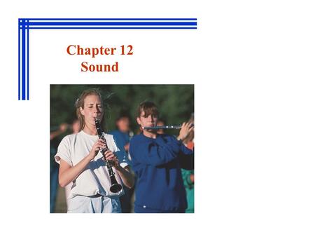 Chapter 12 Sound. 14-01 Producing a Sound Wave 14-02 Characteristics of Sound Waves 14-03 The Speed of Sound 14-05 Spherical and Plane Waves 14-06 The.