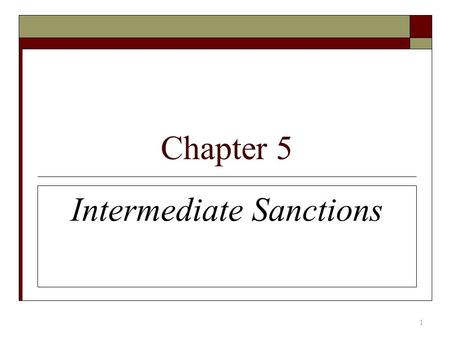 Chapter 5 Intermediate Sanctions 1.  Intermediate sanctions emerged in the 1980s due to three factors: The belief that prisons were being overused Prison.