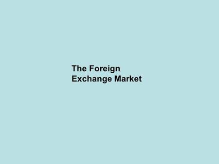 The Foreign Exchange Market. Foreign exchange means the money of a foreign country; that is, foreign currency bank balances, banknotes, cheque and drafts.