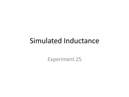 Simulated Inductance Experiment 25.